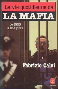 Livrenpoche : La vie quotidienne de la Mafia - Fabrizio Calvi - Livre