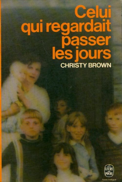 Livrenpoche : Celui qui regardait passer les jours - Christy Brown - Livre