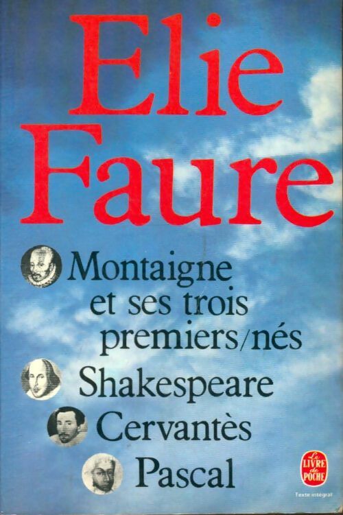 Livrenpoche : Montaigne et ses trois premiers-nés : Shakespeare, Cervantès, Pascal - Elie Faure - Livre