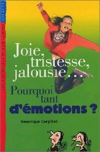 Livrenpoche : Joie, tristesse, jalousie... Pourquoi tant d'émotions ? - Véronique Corgibet - Livre