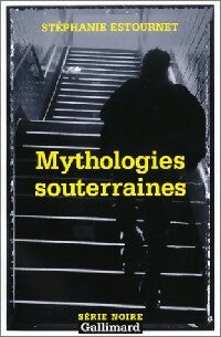 Livrenpoche : Mythologies souterraines - Stéphanie Estournet - Livre