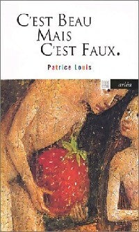 Livrenpoche : C'est beau, mais c'est faux - Patrice Louis - Livre