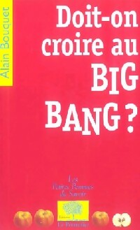 Livrenpoche : Doit-on croire au big-bang ? - Alain Bouquet - Livre