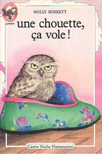 Livrenpoche : Une chouette, ça vole ! - Molly Burkett - Livre