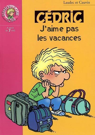 Livrenpoche : Cédric Tome VI : J'aime pas les vacances - Raoul Cauvin - Livre