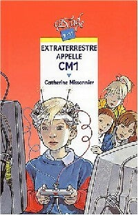 Livrenpoche : Extraterrestre appelle CM1 - Catherine Missonnier - Livre