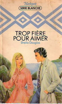 Livrenpoche : Trop fière pour aimer - Sheila Douglas - Livre
