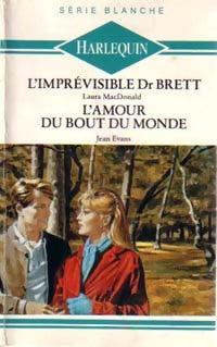 Livrenpoche : L'imprévisible Dr Brett / L'amour du bout du monde - Laura MacDonald, Jean Evans - Livre
