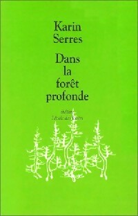 Livrenpoche : Dans la forêt profonde - Karin Serres - Livre