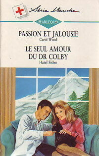 Livrenpoche : Passion et jalousie / Le seul amour du Dr Colby - Carol Wood, Hazel Fisher - Livre