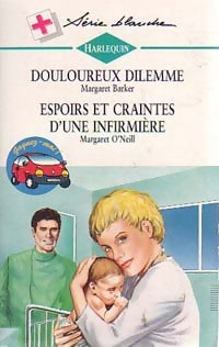 Livrenpoche : Douloureux dilemme / Espoirs et craintes d'une infirmière - Margaret Barker, Margaret O'Neill - Livre
