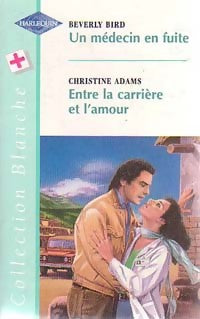 Livrenpoche : Un médecin en fuite / Entre la carrière et l'amour - Berverly Bird, Christine Adams - Livre