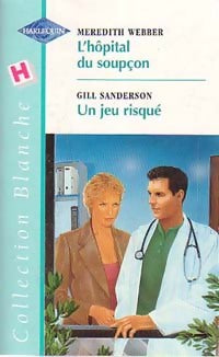 Livrenpoche : L'hôpital du soupçon / Un jeu risqué - Gill Sanderson, Meredith Webber - Livre