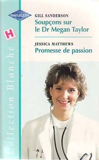 Livrenpoche : Soupçons sur le Dr Megan Taylor / Promesse de passion - Gill Sanderson, Jessica Matthews - Livre