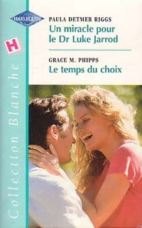 Livrenpoche : Le temps du choix / Un miracle pour le Dr Luke Jarrod - Paula Detmer Riggs, Grace M. Phipps - Livre