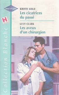 Livrenpoche : Les cicatrices du passé / Les aveux d'un chirurgien - Lucy Clark, Kristi Gold - Livre