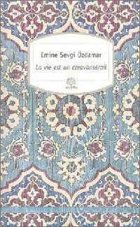 Livrenpoche : La vie est un caravansérail - Emine Sevgi Ozdamar - Livre