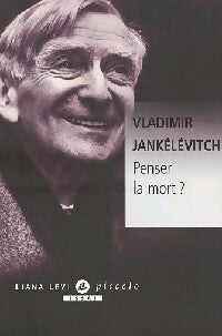 Penser la mort ? - Vladimir Jankélévitch - Livre