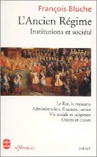 Livrenpoche : L'Ancien Régime. Institutions et société - Frédéric Bluche - Livre