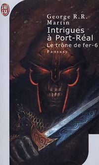 Livrenpoche : Le trône de fer Tome VI : Intrigues à Port-Réal - George R.R. Martin - Livre