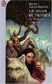 Livrenpoche : La Moïra Tome I : La louve et l'enfant - Henri Loevenbruck - Livre
