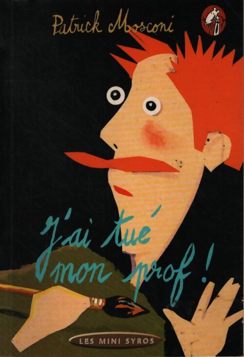 J'ai tué mon prof ! - Patrick Mosconi - Livre