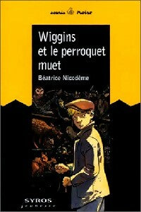 Livrenpoche : Wiggins et le perroquet muet - Béatrice Nicodème - Livre