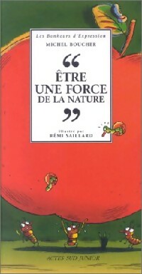 Livrenpoche : Etre une force de la nature - Michel Boucher - Livre