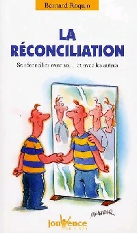 Livrenpoche : La réconciliation : se réconcilier avec soi... et avec les autres - Bernard Raquin - Livre