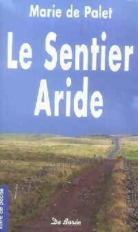 Livrenpoche : Le sentier aride - Marie De Palet - Livre