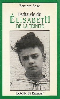 Livrenpoche : Petite vie d'Elisabeth de la Trinité - Bernard Sesé - Livre