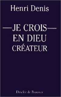 Livrenpoche : Je crois en Dieu créateur - Henri Denis - Livre