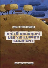 Livrenpoche : Voilà pourquoi les vieillards sourient - Marie-Sophie Vermot - Livre