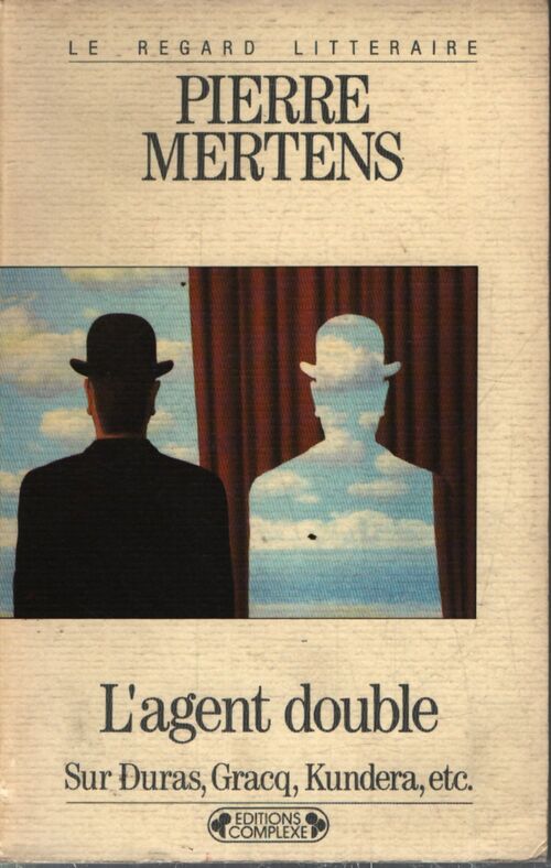 L'agent double. Sur Duras, Gracq, Kundera, etc. - Pierre Mertens - Livre