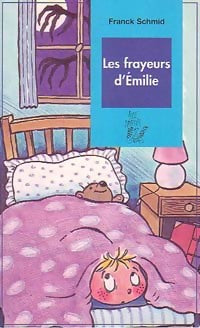 Les frayeurs d'Emilie - Franck Schmid - Livre