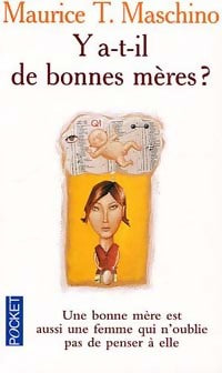 Livrenpoche : Y a-t-il de bonnes mères ? - Maurice T. Maschino - Livre