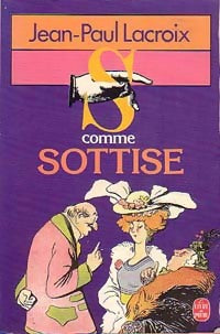 Livrenpoche : S comme Sottise - Jean-Paul Lacroix - Livre
