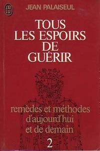 Livrenpoche : Tous les espoirs de guérir Tome II - Jean Palaiseul - Livre