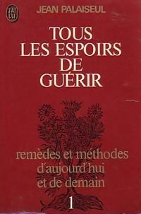 Livrenpoche : Tous les espoirs de guérir Tome I - Jean Palaiseul - Livre