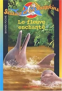 Livrenpoche : Jessica et les dauphins Tome VI : Le fleuve enchanté - Lucy Daniels - Livre