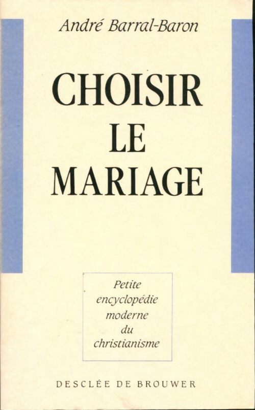 Livrenpoche : Choisir le mariage - André Barral-Baron - Livre