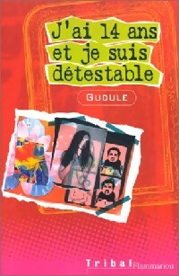 Livrenpoche : J'ai 14 ans et je suis détestable - Gudule - Livre