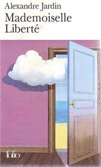 Livrenpoche : Mademoiselle Liberté - Alexandre Jardin - Livre