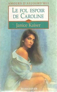 Livrenpoche : Le fol espoir de Caroline - Janice Kaiser - Livre