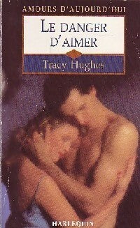 Livrenpoche : Le danger d'aimer - Tracy Hughes - Livre