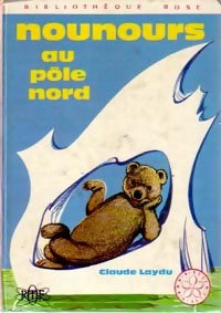 Livrenpoche : Nounours au Pôle Nord - Claude Laydu, André Delmont - Livre