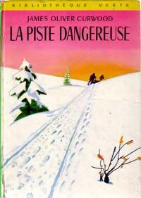 Livrenpoche : La piste dangereuse - James Oliver Curwood - Livre