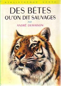 Livrenpoche : Les bêtes qu'on appelle sauvages (Des bêtes qu'on dit sauvages) - André Demaison - Livre