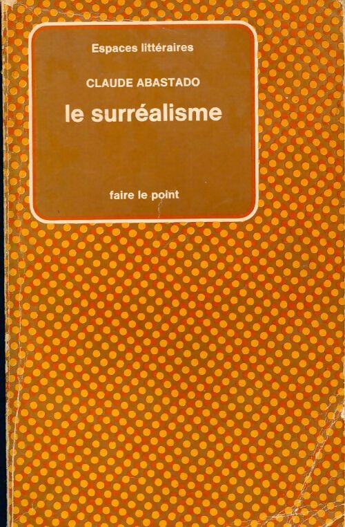Livrenpoche : Le surréalisme - Claude Abastado - Livre