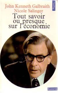 Livrenpoche : Tout savoir ou presque sur l'économie - John Kenneth Galbraith, Nicole Salinger - Livre